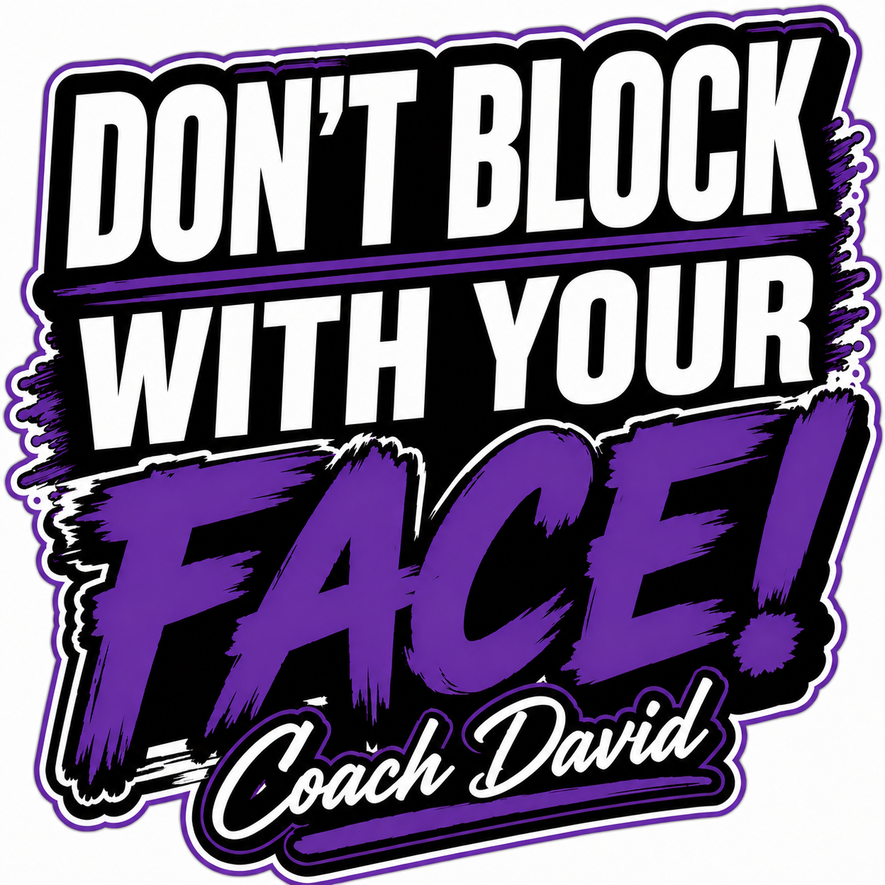 Coach Davidisms: "Don't Block With Your Face" Sticker — 4" Die-Cut